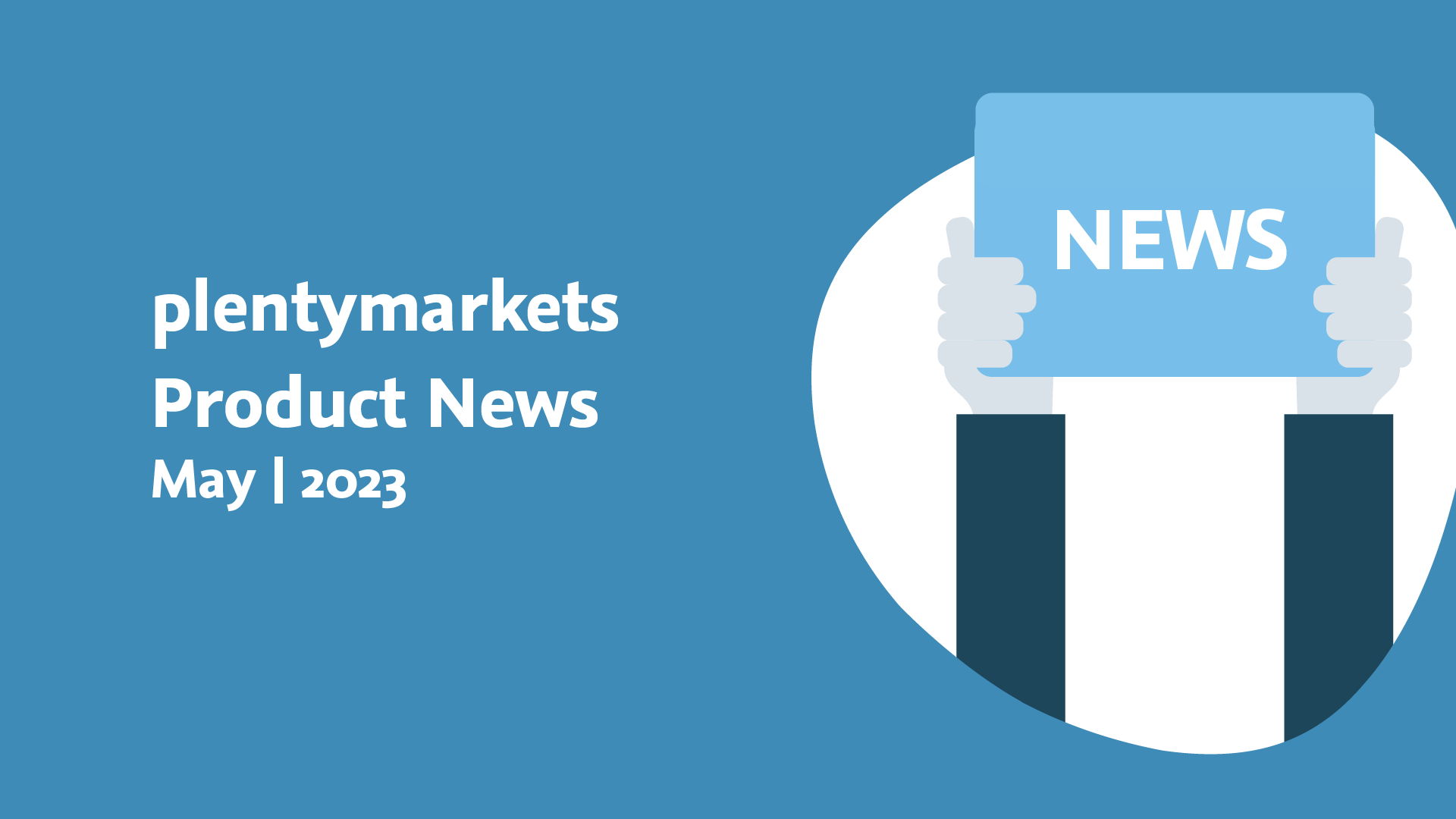 plentymarkets Monthly Product News | May 2023